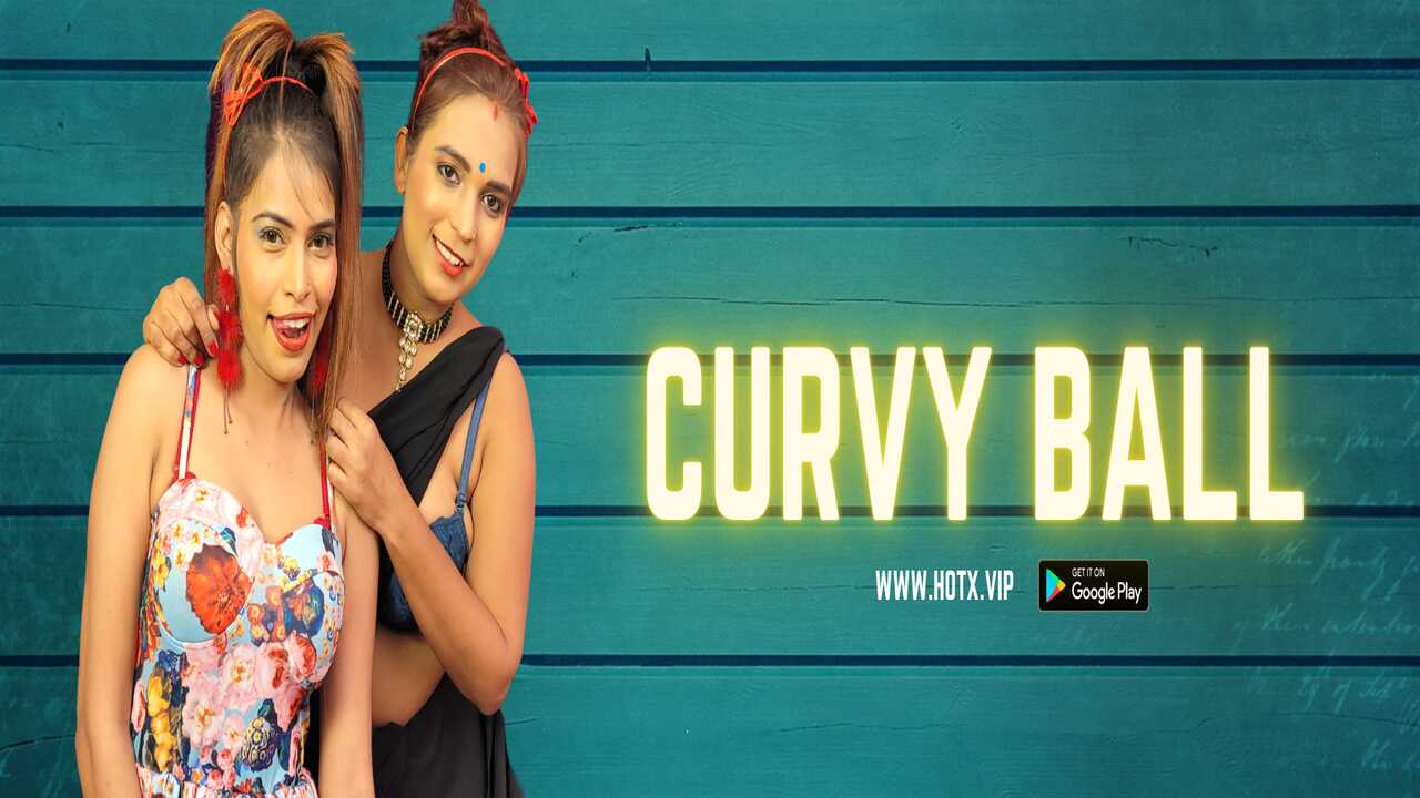 Curvy Ball Hotx Vip Originals Hindi Hot Porn Short Film 2021