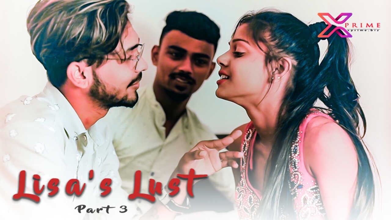 Lisas Lust Part 3 Uncut Xprime 2021 Hindi Hot Sex Short Film
