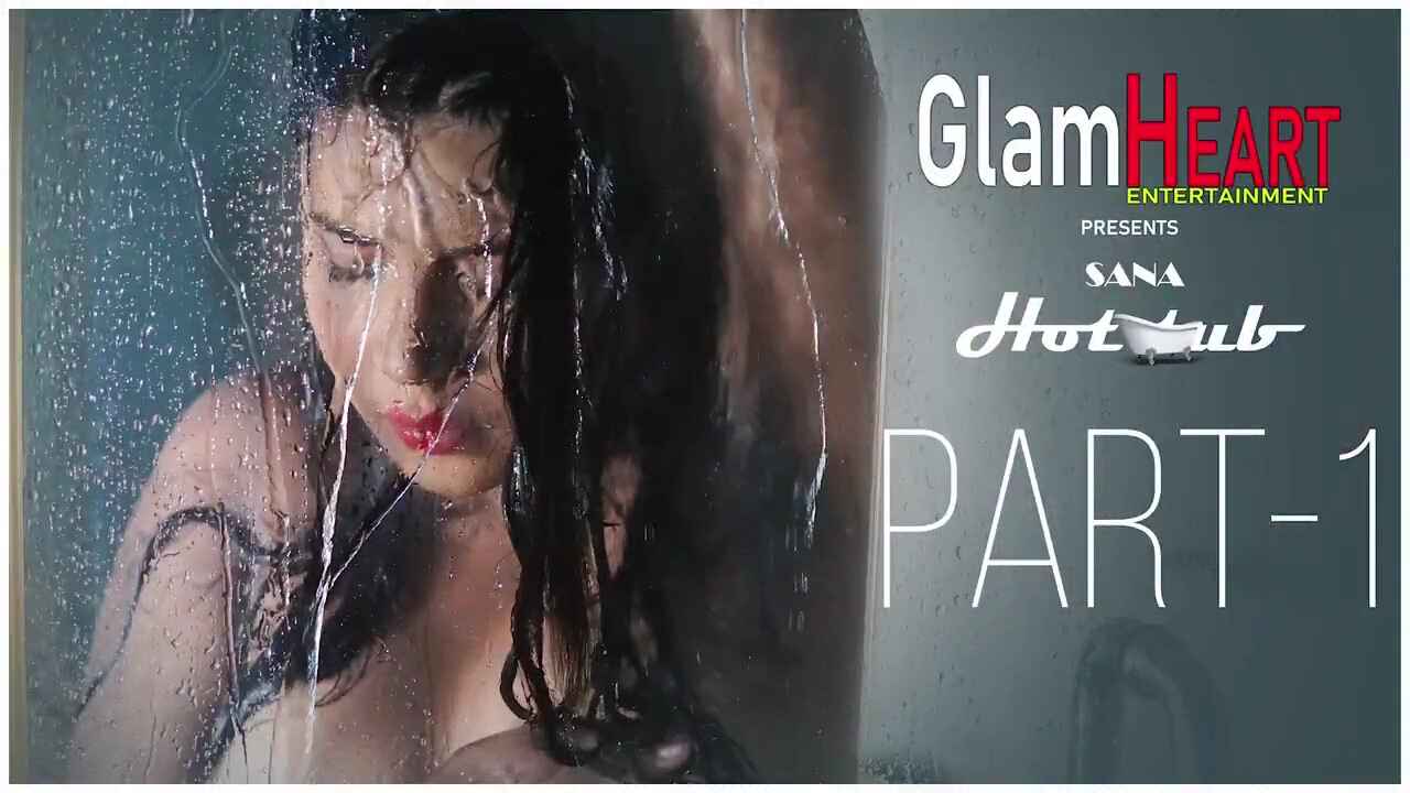 Sana Hot Tub Part 1 Glamheart Original Hot Short Film 2021