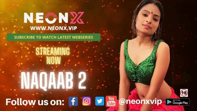 Naqaab 2 Uncut Neonx Vip Originals Hindi Hot Porn Video 2022