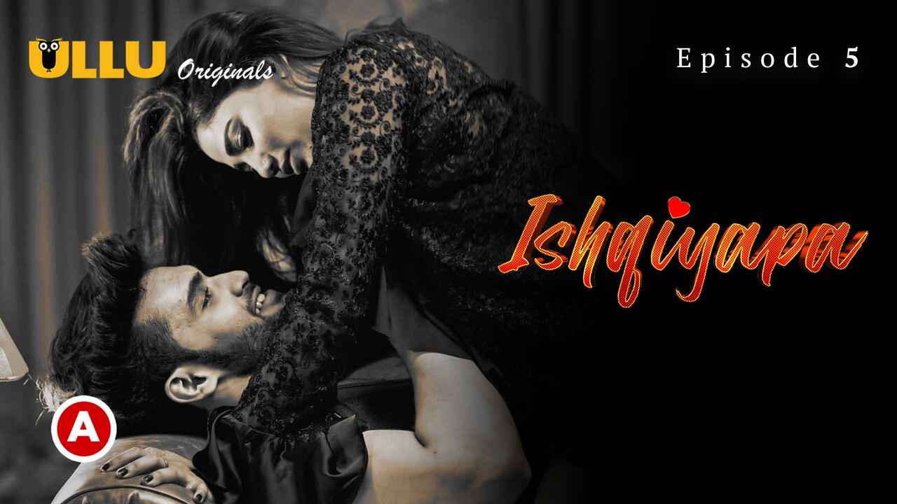 Ishqiyapa Part 2 2022 Ullu Hindi Sex Web Series Episode 5