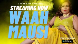 Waah Mausi 2023 Neonx Originals Hindi Uncut XXX Video