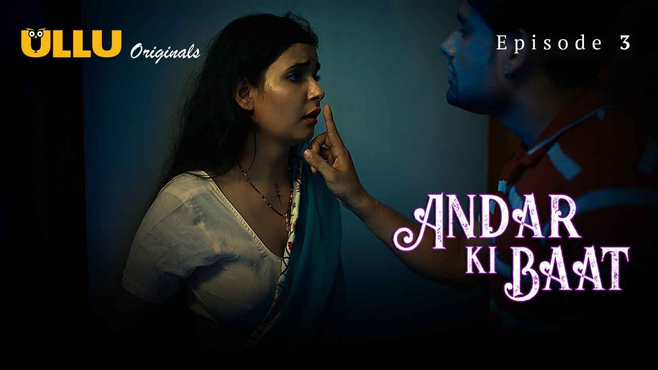 Andar Ki Baat 2023 Ullu Originals Hindi XXX Web Series Ep 3