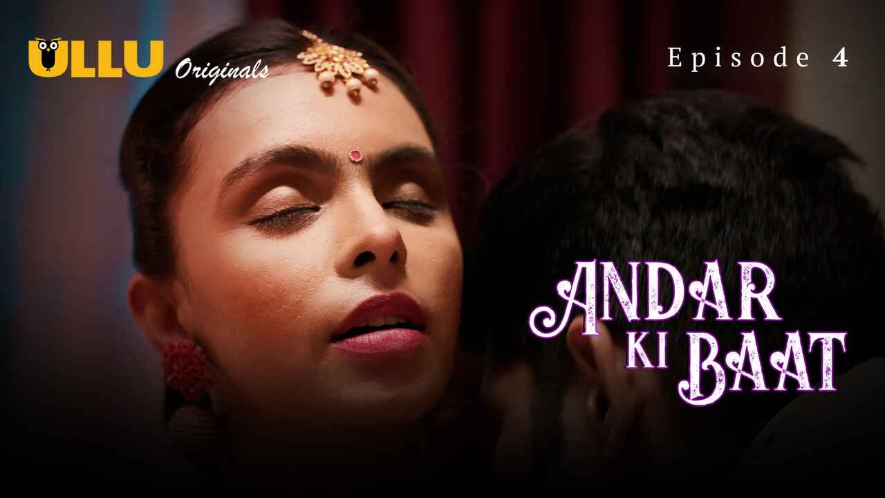 Andar Ki Baat 2023 Ullu Originals Hindi XXX Web Series Ep 4