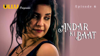 Andar Ki Baat 2023 Ullu Originals Hindi XXX Web Series Ep 6