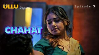 Chahat 2023 Ullu Originals Hindi XXX Web Series Episode 3