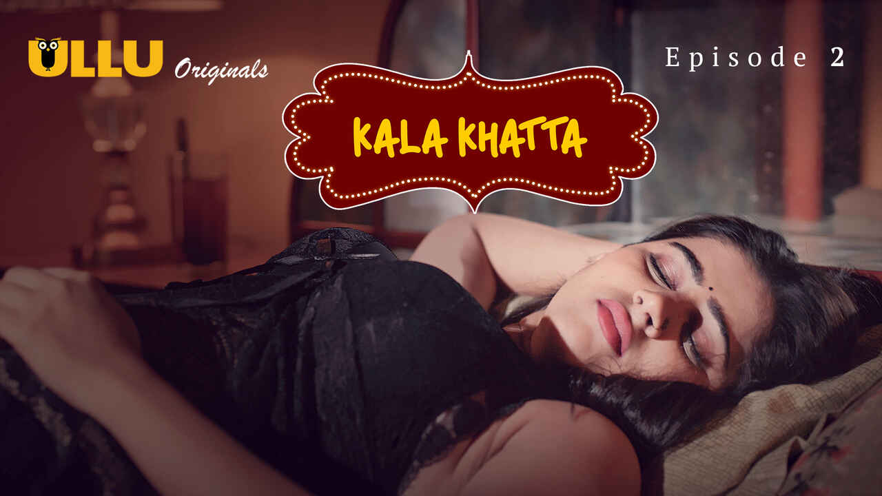 Kala Khatta 2024 Ullu Hindi XXX Web Series Episode 2